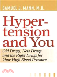 Hypertension and You ─ Old Drugs, New Drugs, and the Right Drugs for Your High Blood Pressure
