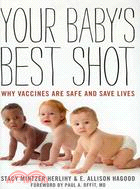 Your Baby's Best Shot ─ Why Vaccines Are Safe and Save Lives