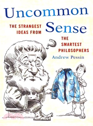 Uncommon Sense ─ The Strangest Ideas from the Smartest Philosophers