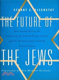 The Future of the Jews—How Global Forces Are Impacting the Jewish People, Israel, and Its Relationship with the United States