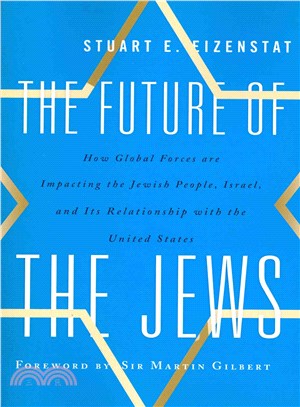 The Future of the Jews ─ How Global Forces Are Impacting the Jewish People, Israel, and Its Relationship With the United States