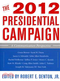 The 2012 Presidential Campaign ― A Communication Perspective