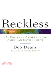 Reckless ─ The Political Assault on the American Environment