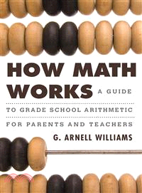 How Math Works―A Guide to Grade School Arithmetic for Parents and Teachers