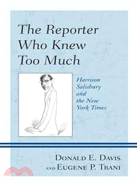 The Reporter Who Knew Too Much ─ Harrison Salisbury and the New York Times