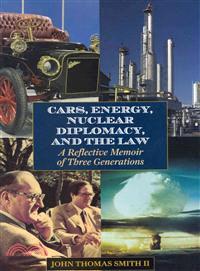 Cars, Energy, Nuclear Diplomacy and the Law—A Reflective Memoir of Three Generations