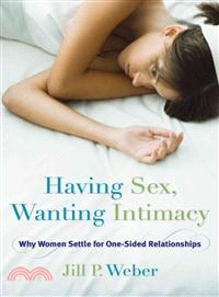 Having Sex, Wanting Intimacy—Why Women Settle for One-sided Relationships