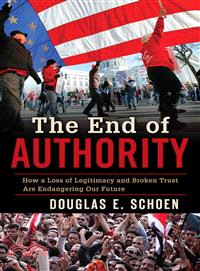 The End of Authority ─ How a Loss of Legitimacy and Broken Trust Are Endangering Our Future