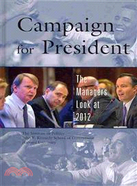 Campaign for President ― The Managers Look at 2012