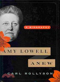 Amy Lowell Anew ― A Biography