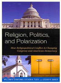 Religion, Politics, and Polarization ─ How Religiopolitical Conflict Is Changing Congress and American Democracy