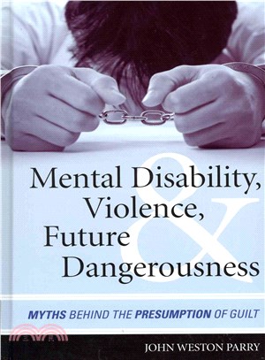 Mental Disability, Violence, and Future Dangerousness ─ Myths Behind the Presumption of Guilt