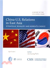 China-U.S. Relations in East Asia ― Strategic Rivalry and Korea's Choice