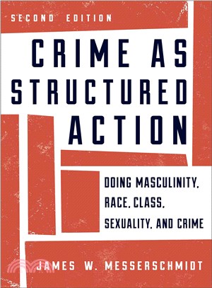 Crime As Structured Action ─ Doing Masculinities, Race, Class, Sexuality, and Crime