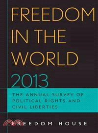 Freedom in the World 2013 ― The Annual Survey of Political Rights and Civil Liberties