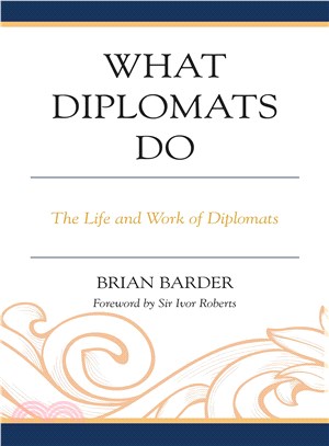 What Diplomats Do ─ The Life and Work of Diplomats