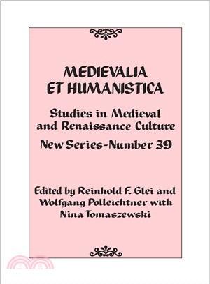 Medievalia Et Humanistica, No. 39 ― Studies in Medieval and Renaissance Culture: New Series