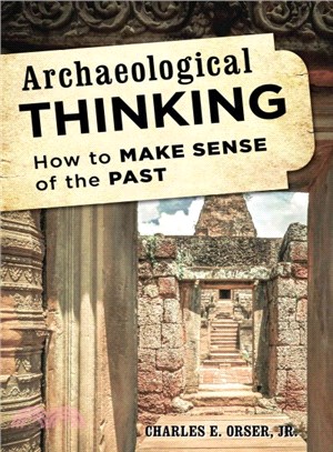 Archaeological Thinking ─ How to Make Sense of the Past