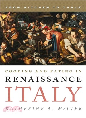 Cooking and Eating in Renaissance Italy ─ From Kitchen to Table