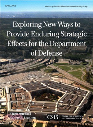 Exploring New Ways to Provide Enduring Strategic Effects for the Department of Defense