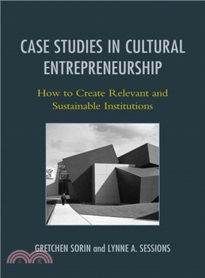 Case Studies in Cultural Entrepreneurship ─ How to Create Relevant and Sustainable Institutions