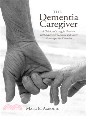 The Dementia Caregiver ─ A Guide to Caring for Someone With Alzheimer's Disease and Other Neurocognitive Disorders