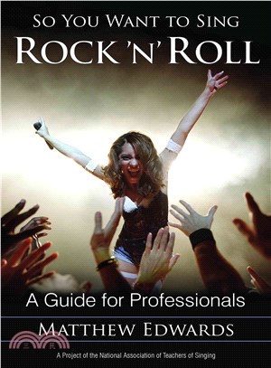 So You Want to Sing Rock 'n' Roll ─ A Guide for Professionals