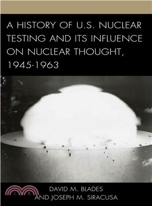 A History of U. S. Nuclear Testing and Its Influence on Nuclear Thought, 1945-1963