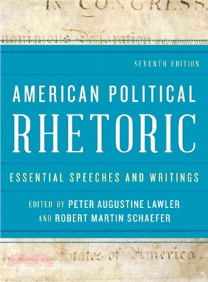 American Political Rhetoric ─ Essential Speeches and Writings