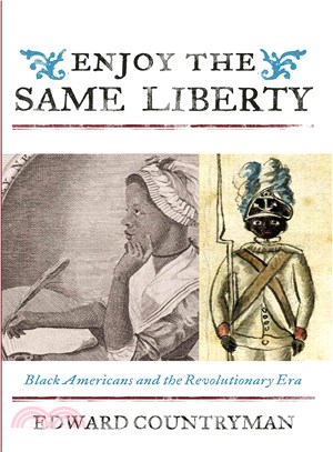 Enjoy the Same Liberty ─ Black Americans and the Revolutionary Era