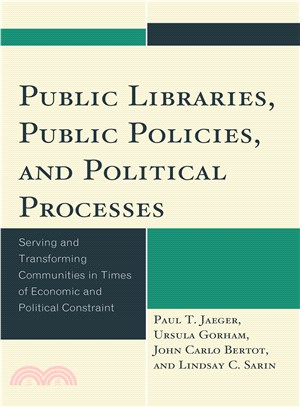 Public Libraries, Public Policies, and Political Processes ― Serving and Transforming Communities in Times of Economic and Political Constraint