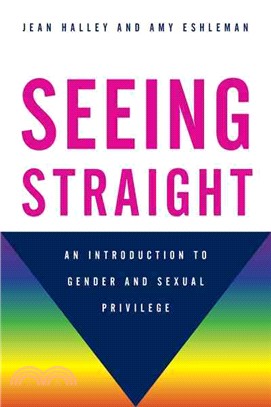 Seeing Straight ─ An Introduction to Gender and Sexual Privilege
