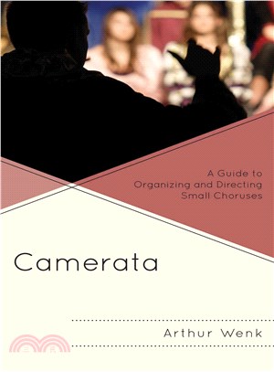 Camerata ― A Guide to Organizing and Directing Small Choruses