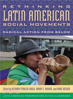 Rethinking Latin American Social Movements ─ Radical Action from Below