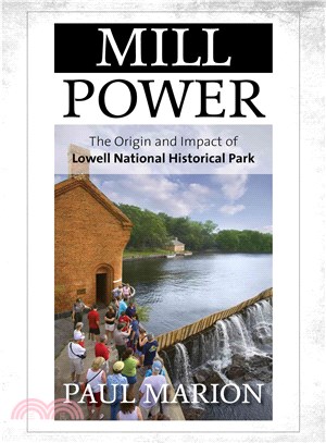 Mill Power ─ The Origin and Impact of Lowell National Historical Park