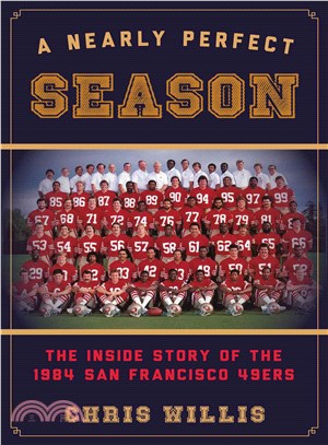 A Nearly Perfect Season ─ The Inside Story of the 1984 San Francisco 49ers