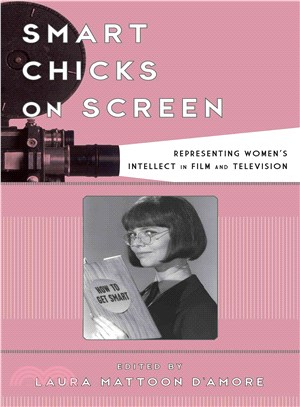 Smart Chicks on Screen ─ Representing Women's Intellect in Film and Television