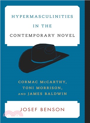 Hypermasculinities in the Contemporary Novel ─ Cormac Mccarthy, Toni Morrison, and James Baldwin