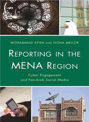 Reporting in the MENA Region ─ Cyber Engagement and Pan-Arab Social Media