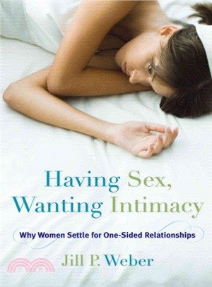Having Sex, Wanting Intimacy ─ Why Women Settle for One-Sided Relationships