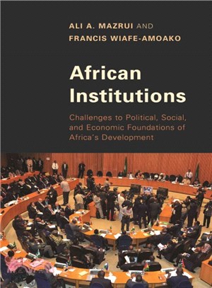 African Institutions ─ Challenges to Political, Social, and Economic Foundations of Africa's Development