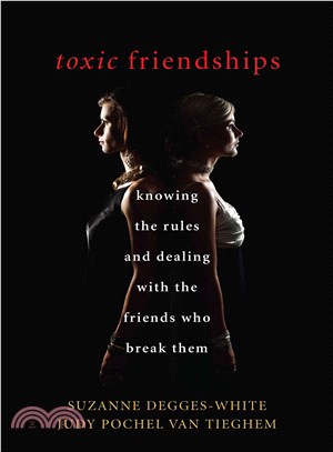 Toxic Friendships ─ Knowing the Rules and Dealing With the Friends Who Break Them