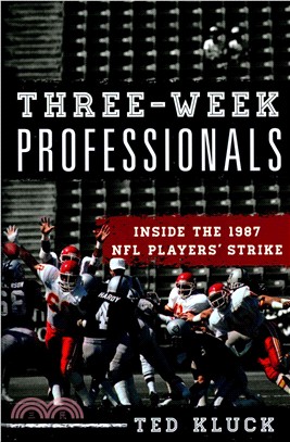 Three-Week Professionals ─ Inside the 1987 NFL Players' Strike