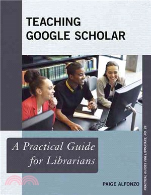 Teaching Google Scholar ─ A Practical Guide for Librarians