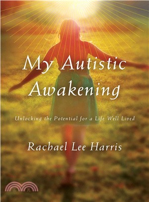 My Autistic Awakening ― Unlocking the Potential for a Life Well Lived
