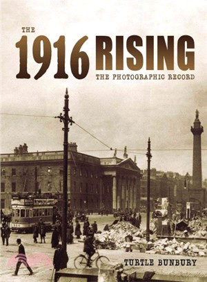 The 1916 Rising ─ The Photographic Record