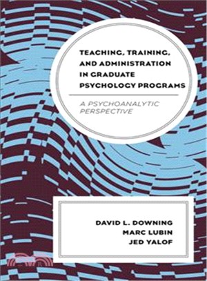 Teaching, Training, and Administration in Graduate Psychology Programs ― A Psychoanalytic Perspective