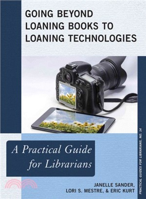 Going Beyond Loaning Books to Loaning Technologies ─ A Practical Guide for Librarians