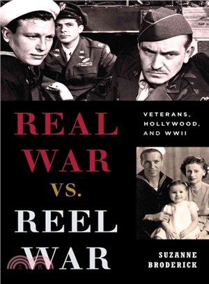 Real War vs. Reel War ─ Veterans, Hollywood, and WWII