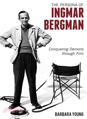 The Persona of Ingmar Bergman ─ Conquering Demons Through Film